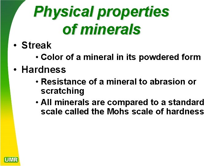 Physical properties of minerals • Streak • Color of a mineral in its powdered