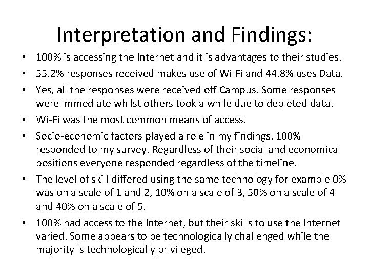Interpretation and Findings: • 100% is accessing the Internet and it is advantages to