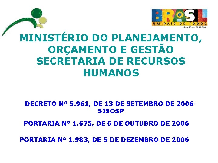 MINISTÉRIO DO PLANEJAMENTO, ORÇAMENTO E GESTÃO SECRETARIA DE RECURSOS HUMANOS DECRETO Nº 5. 961,