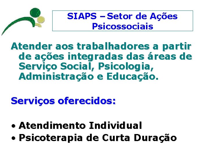 SIAPS – Setor de Ações Psicossociais Atender aos trabalhadores a partir de ações integradas
