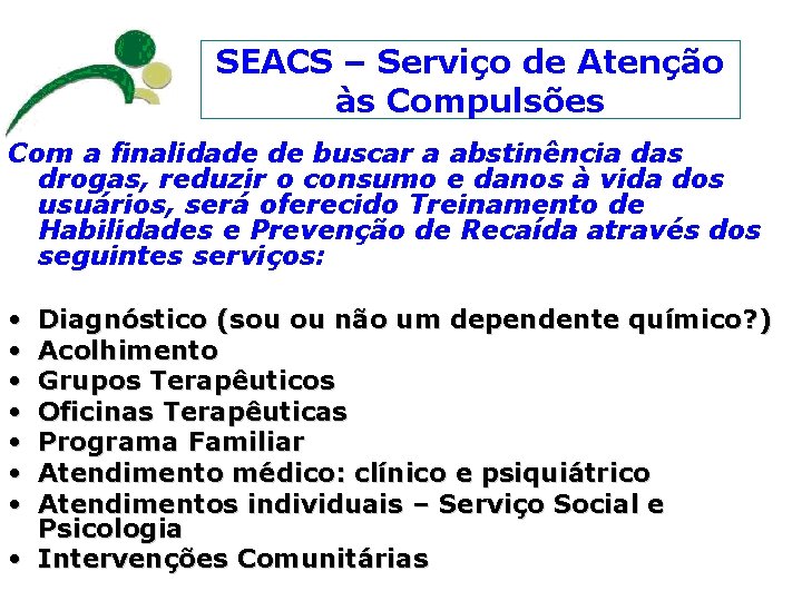 SEACS – Serviço de Atenção às Compulsões Com a finalidade de buscar a abstinência