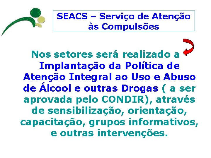 SEACS – Serviço de Atenção às Compulsões Nos setores será realizado a Implantação da