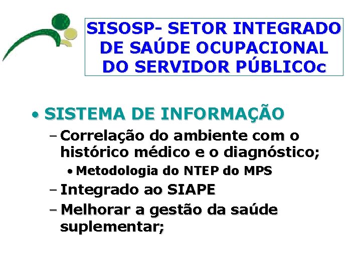 SISOSP- SETOR INTEGRADO DE SAÚDE OCUPACIONAL DO SERVIDOR PÚBLICOc • SISTEMA DE INFORMAÇÃO –