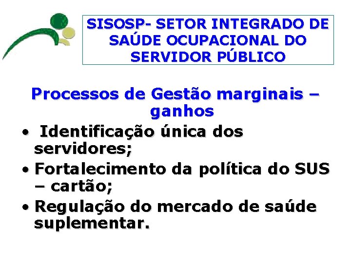 SISOSP- SETOR INTEGRADO DE SAÚDE OCUPACIONAL DO SERVIDOR PÚBLICO Processos de Gestão marginais –