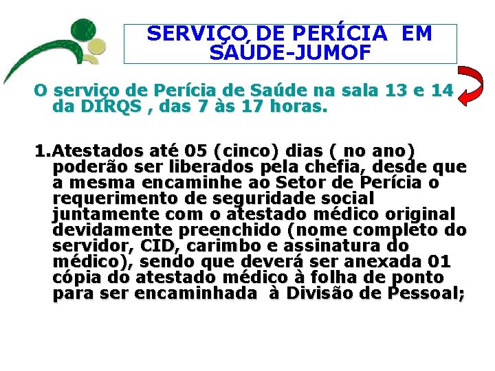 SERVIÇO DE PERÍCIA EM SAÚDE-JUMOF O serviço de Perícia de Saúde na sala 13