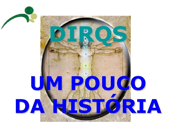 DIRQS UM POUCO DA HISTÓRIA 