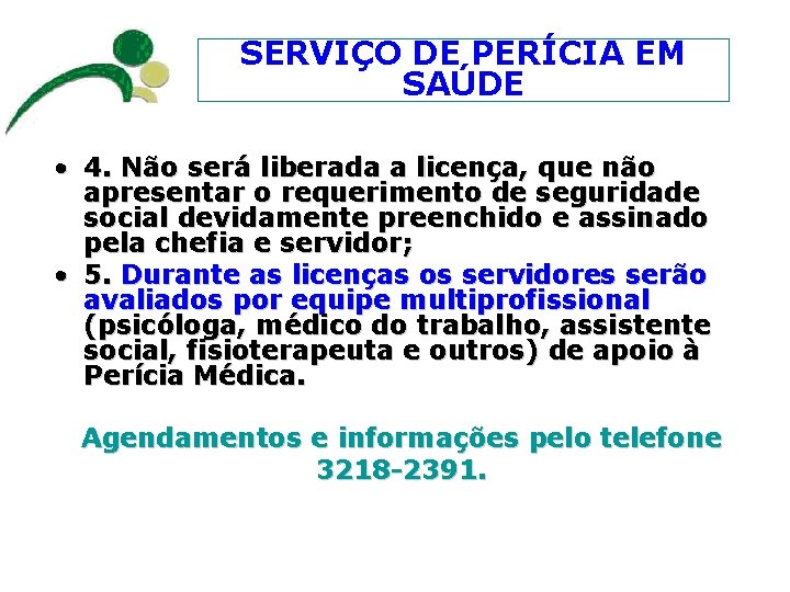 SERVIÇO DE PERÍCIA EM SAÚDE • 4. Não será liberada a licença, que não