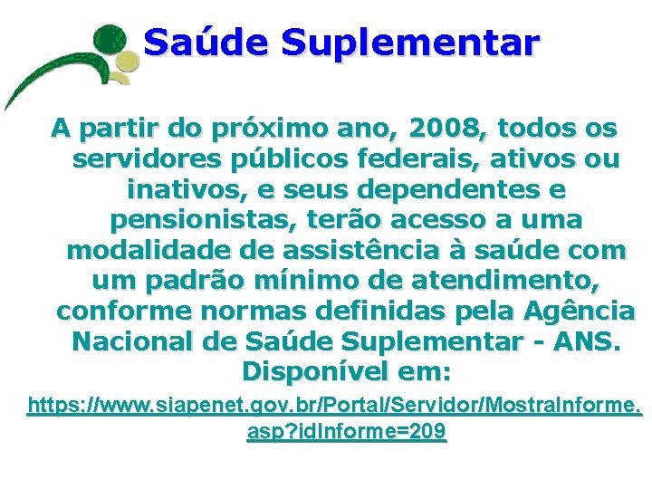 Saúde Suplementar A partir do próximo ano, 2008, todos os servidores públicos federais, ativos