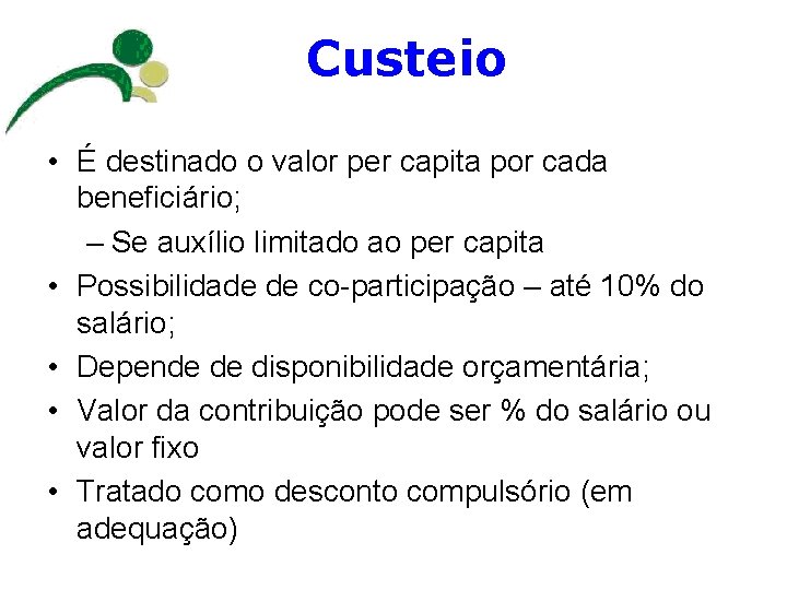 Custeio • É destinado o valor per capita por cada beneficiário; – Se auxílio