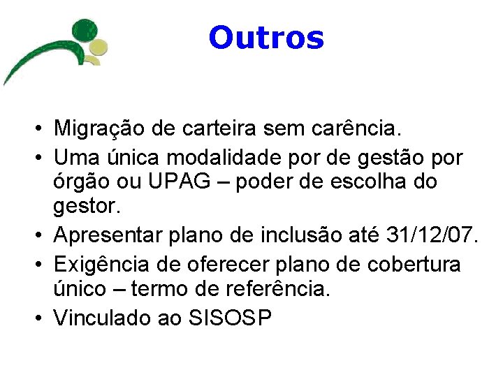 Outros • Migração de carteira sem carência. • Uma única modalidade por de gestão