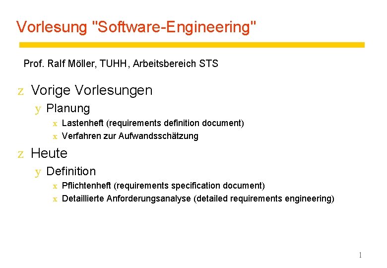 Vorlesung "Software-Engineering" Prof. Ralf Möller, TUHH, Arbeitsbereich STS z Vorige Vorlesungen y Planung x