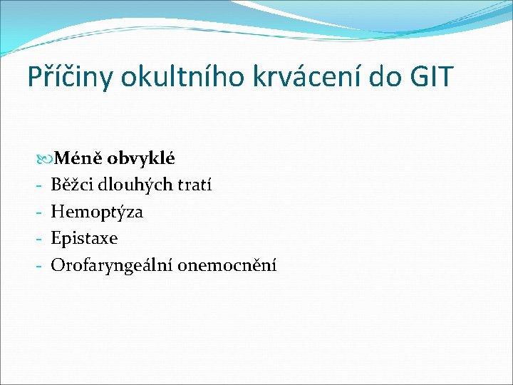 Příčiny okultního krvácení do GIT Méně obvyklé - Běžci dlouhých tratí - Hemoptýza - Příčiny okultního krvácení do GIT Méně obvyklé - Běžci dlouhých tratí - Hemoptýza -