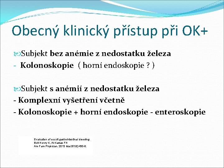 Obecný klinický přístup při OK+ Subjekt bez anémie z nedostatku železa - Kolonoskopie ( Obecný klinický přístup při OK+ Subjekt bez anémie z nedostatku železa - Kolonoskopie (