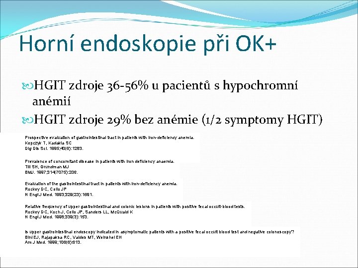 Horní endoskopie při OK+ HGIT zdroje 36 -56% u pacientů s hypochromní anémií HGIT Horní endoskopie při OK+ HGIT zdroje 36 -56% u pacientů s hypochromní anémií HGIT