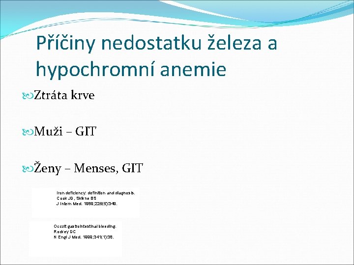 Příčiny nedostatku železa a hypochromní anemie Ztráta krve Muži – GIT Ženy – Menses, Příčiny nedostatku železa a hypochromní anemie Ztráta krve Muži – GIT Ženy – Menses,