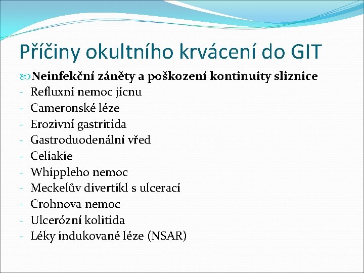 Příčiny okultního krvácení do GIT Neinfekční záněty a poškození kontinuity sliznice - Refluxní nemoc Příčiny okultního krvácení do GIT Neinfekční záněty a poškození kontinuity sliznice - Refluxní nemoc