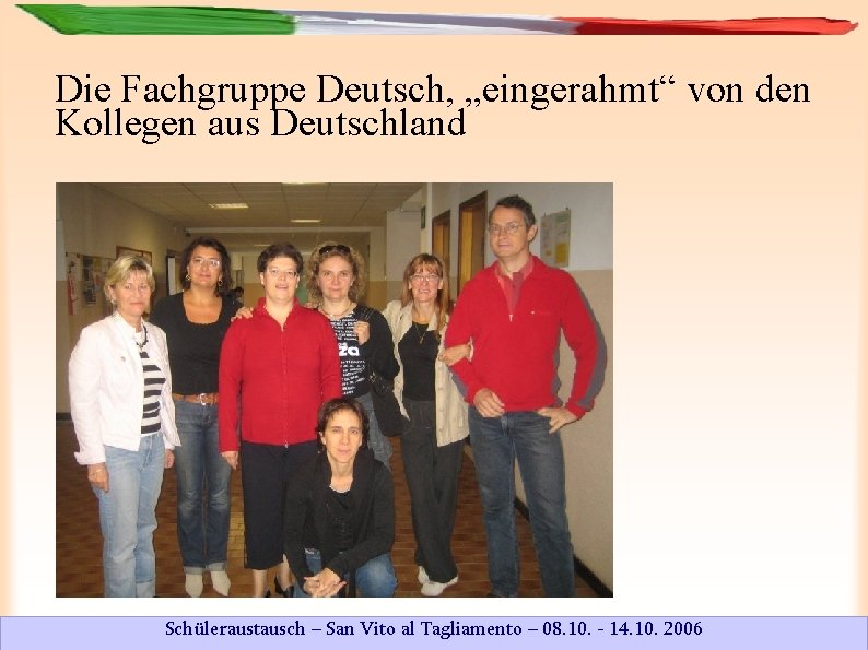 Die Fachgruppe Deutsch, „eingerahmt“ von den Kollegen aus Deutschland Schüleraustausch – San Vito al