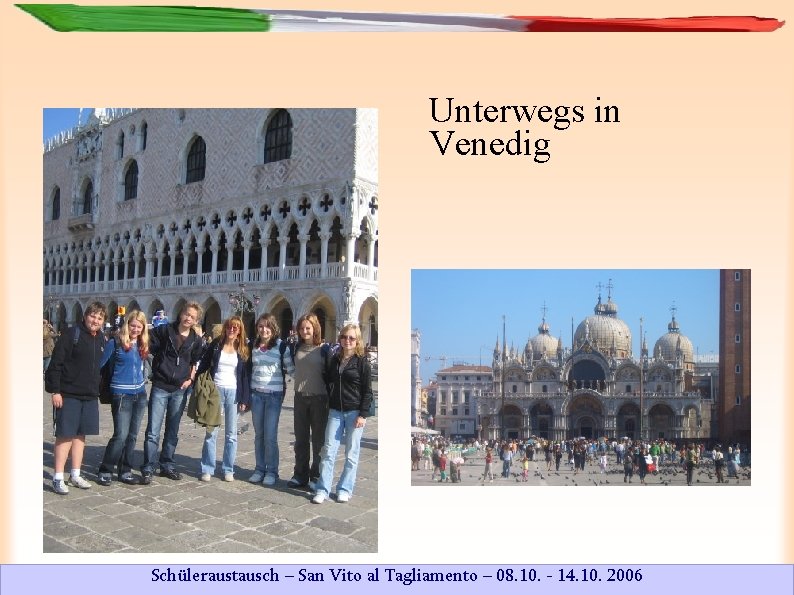 Unterwegs in Venedig Schüleraustausch – San Vito al Tagliamento – 08. 10. - 14.