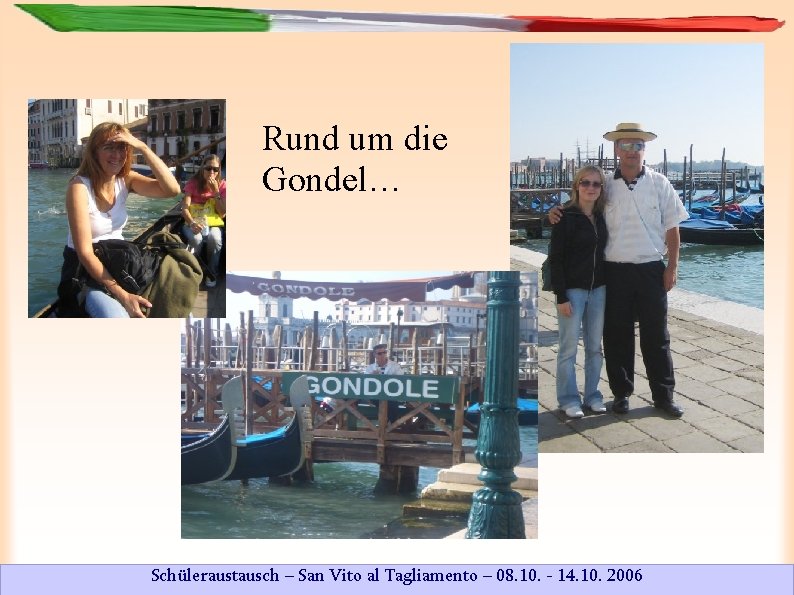 Rund um die Gondel… Schüleraustausch – San Vito al Tagliamento – 08. 10. -