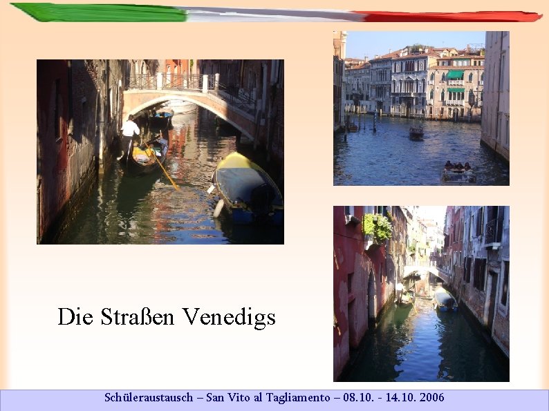 Die Straßen Venedigs Schüleraustausch – San Vito al Tagliamento – 08. 10. - 14.