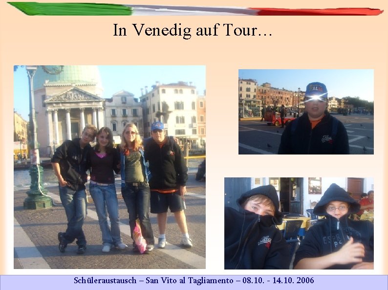 In Venedig auf Tour… Schüleraustausch – San Vito al Tagliamento – 08. 10. -