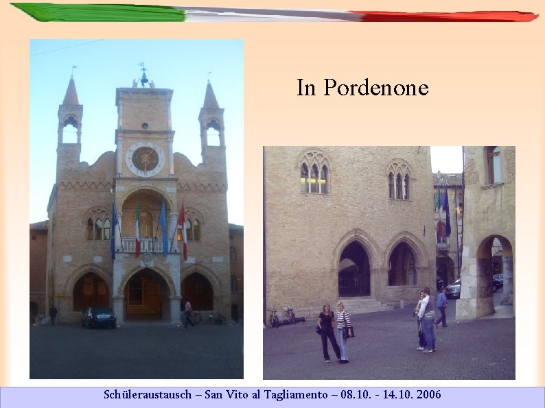 In Pordenone Schüleraustausch – San Vito al Tagliamento – 08. 10. - 14. 10.