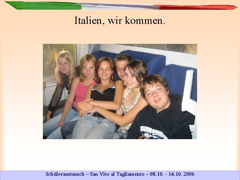 Italien, wir kommen. Schüleraustausch – San Vito al Tagliamento – 08. 10. - 14.