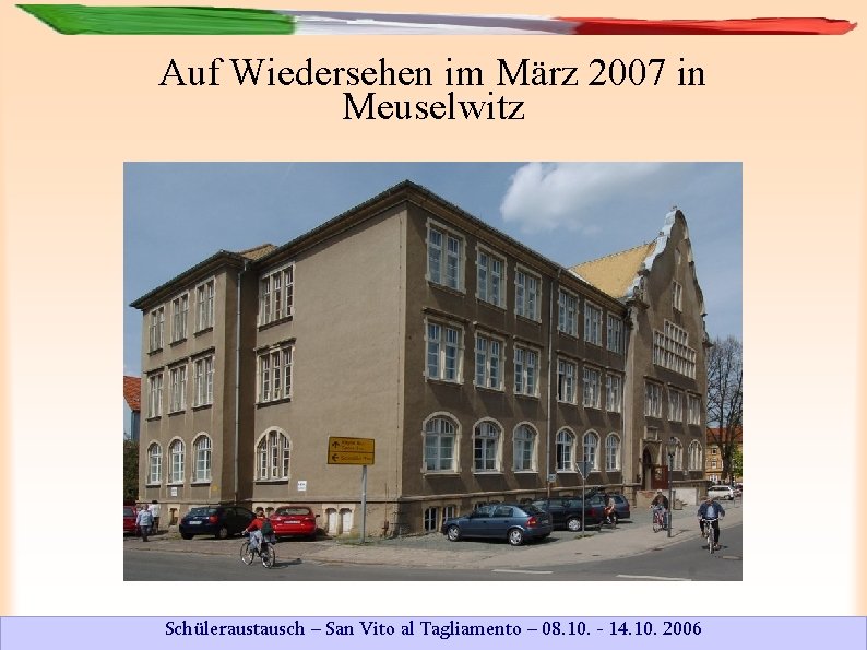 Auf Wiedersehen im März 2007 in Meuselwitz Schüleraustausch – San Vito al Tagliamento –