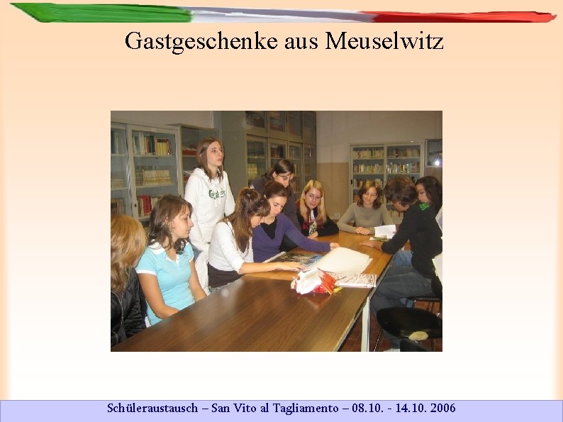 Gastgeschenke aus Meuselwitz Schüleraustausch – San Vito al Tagliamento – 08. 10. - 14.