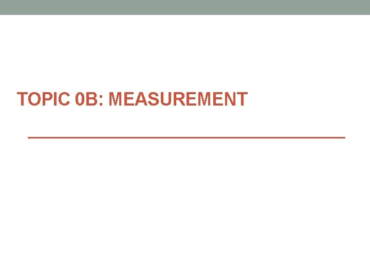 TOPIC 0 B: MEASUREMENT 