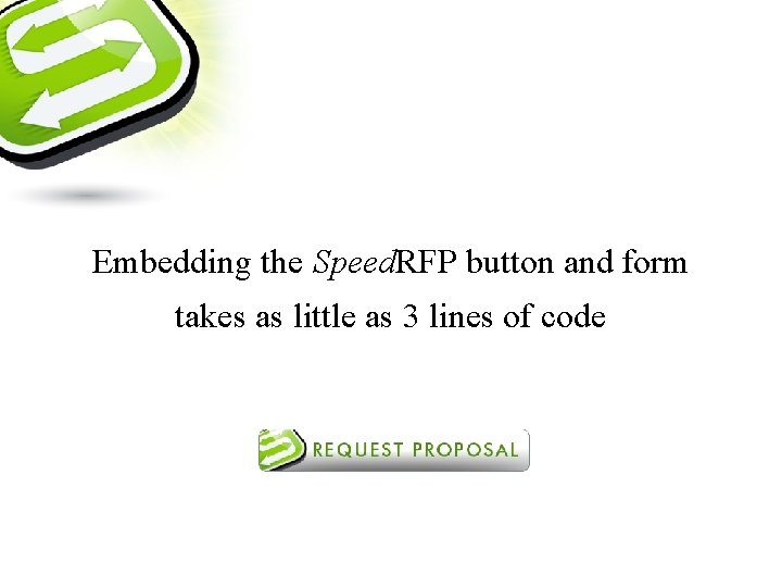 Embedding the Speed. RFP button and form takes as little as 3 lines of