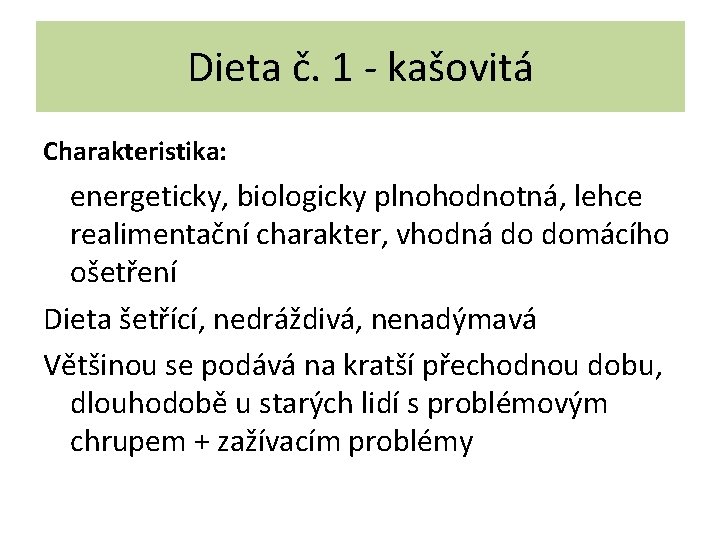 Dieta č. 1 - kašovitá Charakteristika: energeticky, biologicky plnohodnotná, lehce realimentační charakter, vhodná do