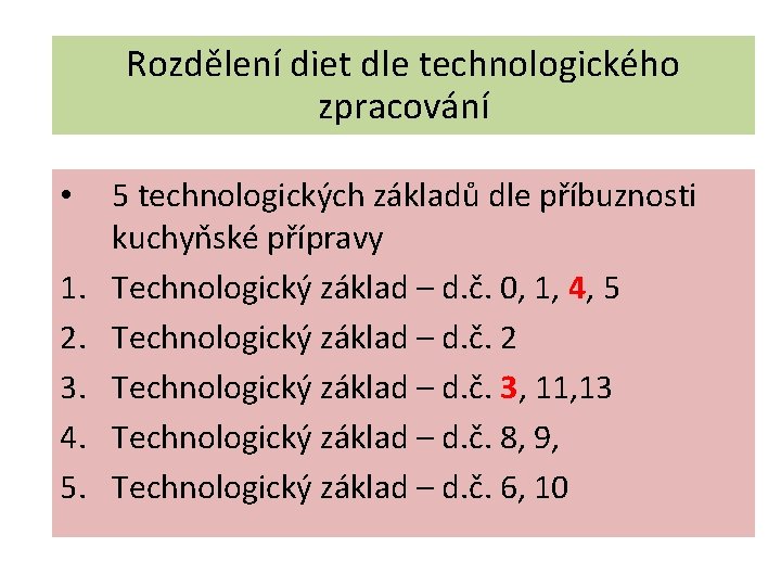 Rozdělení diet dle technologického zpracování • 1. 2. 3. 4. 5. 5 technologických základů