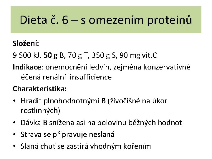 Dieta č. 6 – s omezením proteinů Složení: 9 500 k. J, 50 g