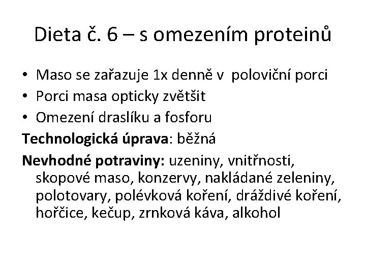 Dieta č. 6 – s omezením proteinů • Maso se zařazuje 1 x denně