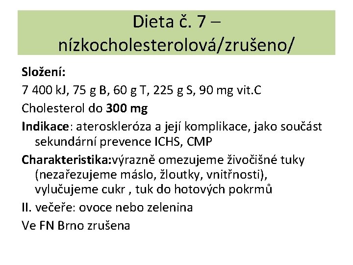 Dieta č. 7 – nízkocholesterolová/zrušeno/ Složení: 7 400 k. J, 75 g B, 60