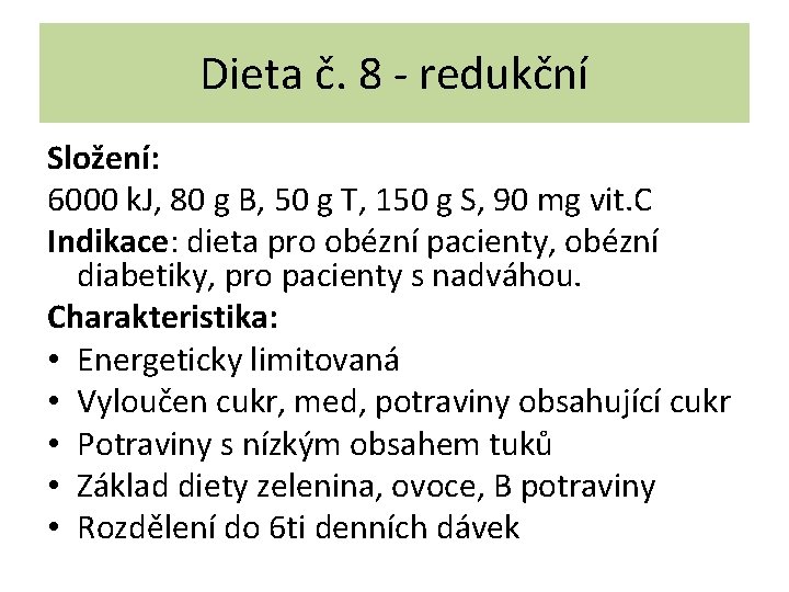 Dieta č. 8 - redukční Složení: 6000 k. J, 80 g B, 50 g