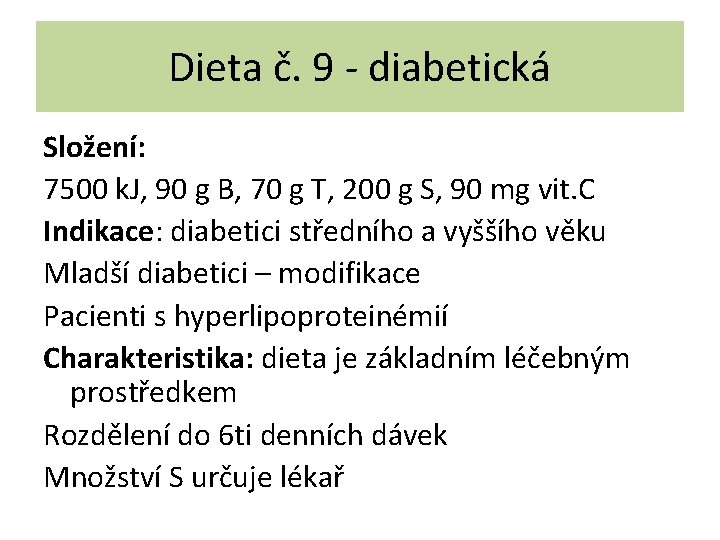 Dieta č. 9 - diabetická Složení: 7500 k. J, 90 g B, 70 g