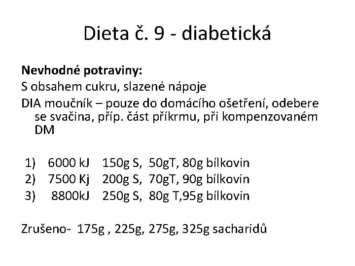 Dieta č. 9 - diabetická Nevhodné potraviny: S obsahem cukru, slazené nápoje DIA moučník