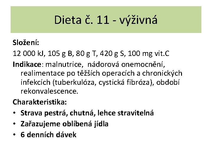 Dieta č. 11 - výživná Složení: 12 000 k. J, 105 g B, 80