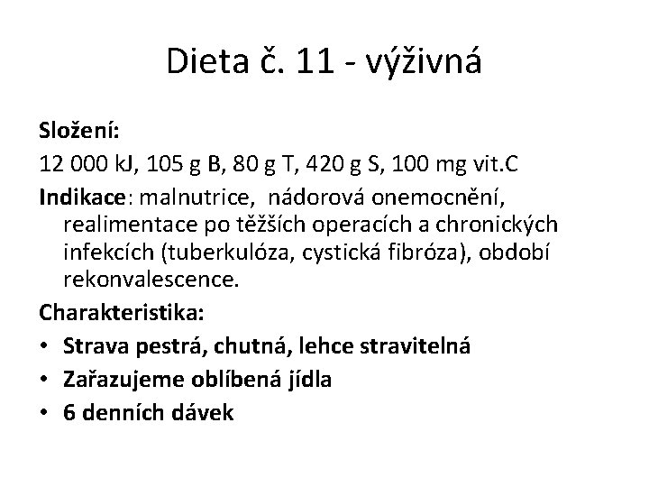 Dieta č. 11 - výživná Složení: 12 000 k. J, 105 g B, 80