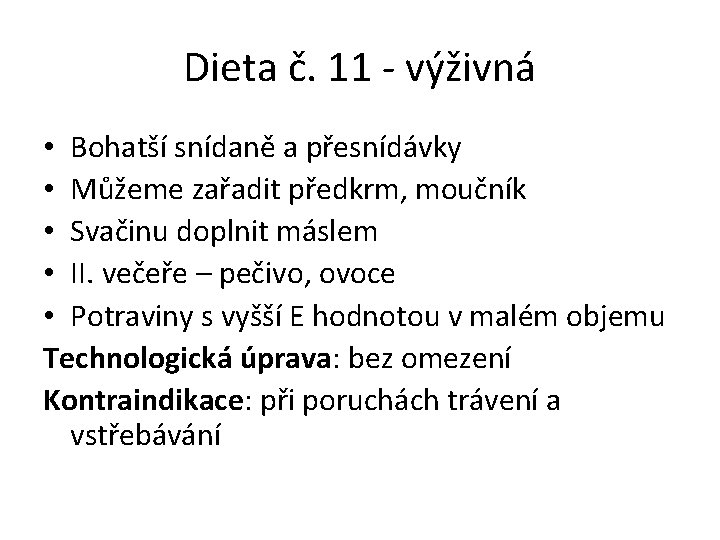 Dieta č. 11 - výživná • Bohatší snídaně a přesnídávky • Můžeme zařadit předkrm,