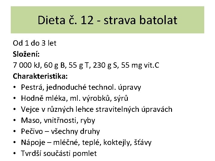 Dieta č. 12 - strava batolat Od 1 do 3 let Složení: 7 000