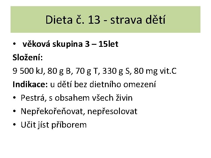 Dieta č. 13 - strava dětí • věková skupina 3 – 15 let Složení: