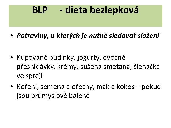 BLP - dieta bezlepková • Potraviny, u kterých je nutné sledovat složení • Kupované