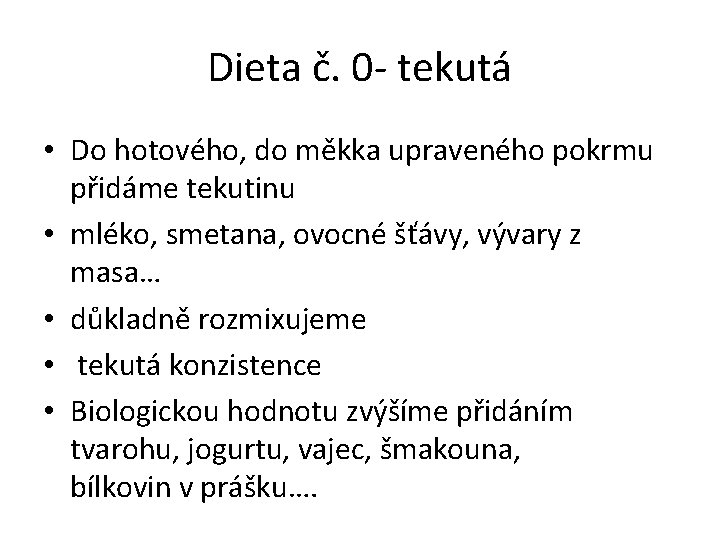 Dieta č. 0 - tekutá • Do hotového, do měkka upraveného pokrmu přidáme tekutinu