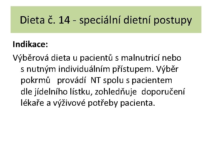 Dieta č. 14 - speciální dietní postupy Indikace: Výběrová dieta u pacientů s malnutricí