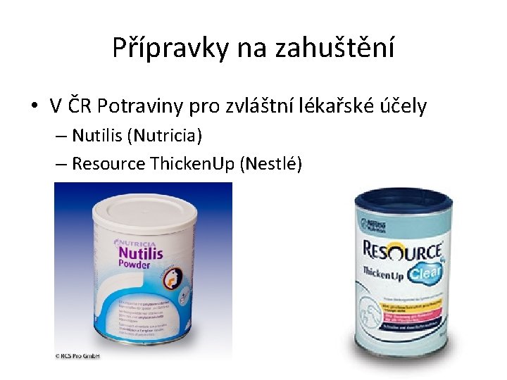 Přípravky na zahuštění • V ČR Potraviny pro zvláštní lékařské účely – Nutilis (Nutricia)