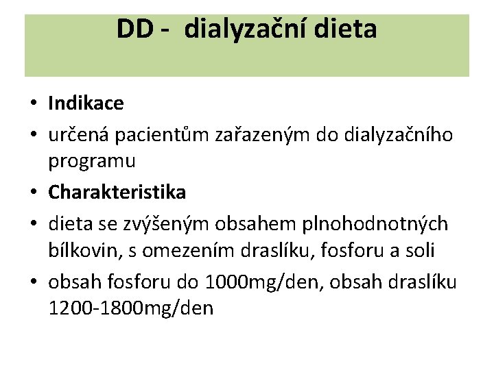 DD - dialyzační dieta • Indikace • určená pacientům zařazeným do dialyzačního programu •