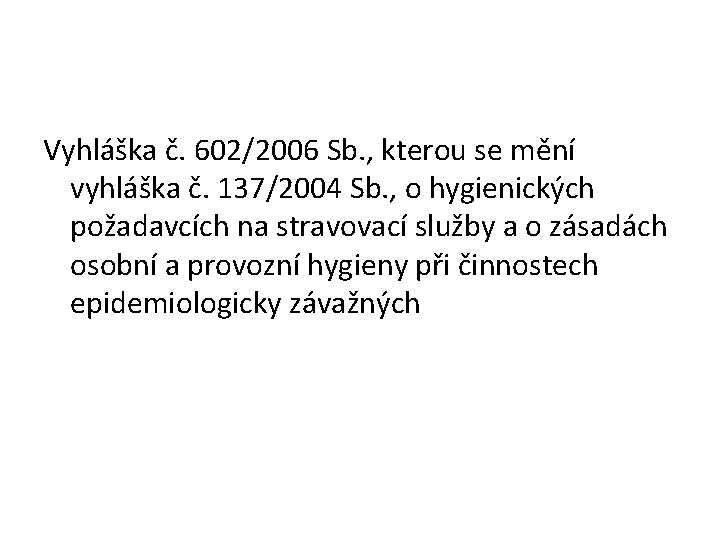 Vyhláška č. 602/2006 Sb. , kterou se mění vyhláška č. 137/2004 Sb. , o